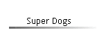 Super Dogs